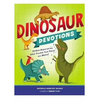 Dinosaur Devotions - Adams, Michelle Medlock