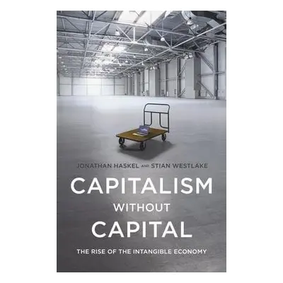 Capitalism without Capital - Haskel, Jonathan a Westlake, Stian