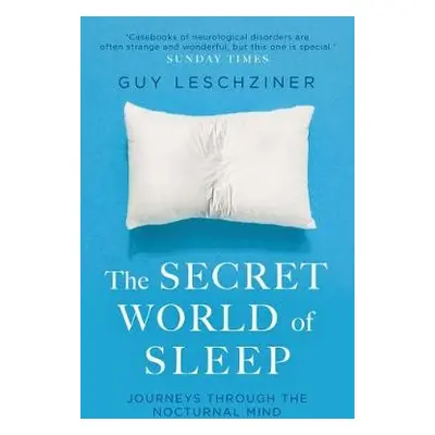 Secret World of Sleep - Leschziner, Dr Guy