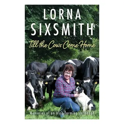 Till the Cows Come Home - Sixsmith, Lorna