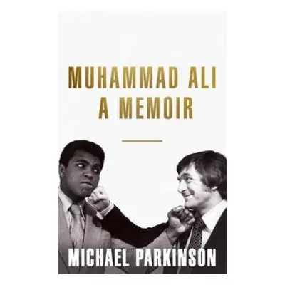 Muhammad Ali: A Memoir - Parkinson, Michael