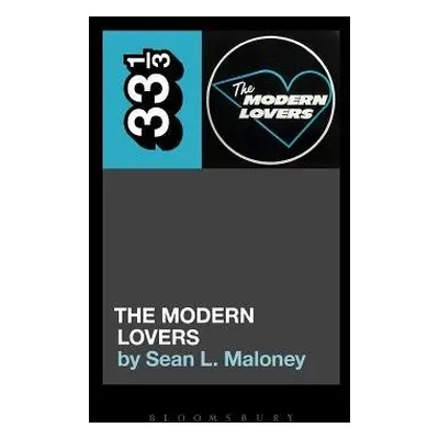 Modern Lovers' The Modern Lovers - Maloney, Sean L. (Independent Scholar, USA)