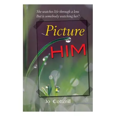 Picture Him - Cotterill Jo