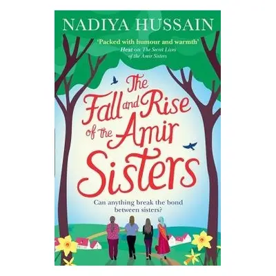 Fall and Rise of the Amir Sisters - Hussain, Nadiya