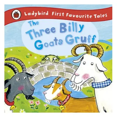 Three Billy Goats Gruff: Ladybird First Favourite Tales - Yates, Irene a Ladybird