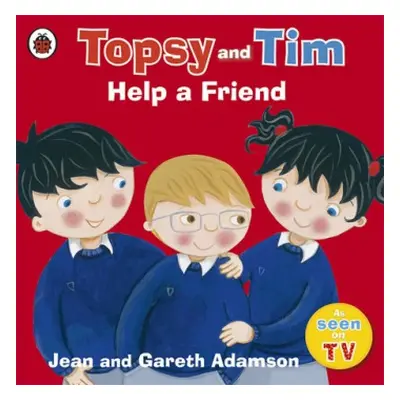 Topsy and Tim: Help a Friend - Adamson, Jean a Adamson, Gareth