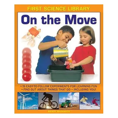 First Science Library: On the Move - Madgwick, Wendy