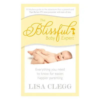 Blissful Baby Expert - Clegg, Lisa