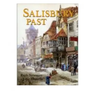 Salisbury Past - Newman, Ruth a Howells, Jane