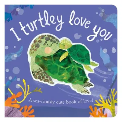 I Turtley Love You - Evans, Harriet