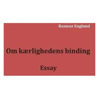 Om kaerlighedens binding - Englund, Rasmus