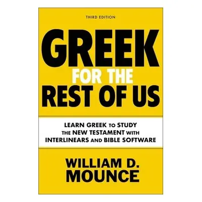 Greek for the Rest of Us, Third Edition - Mounce, William D.