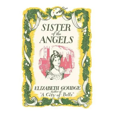 Sister of the Angels - Goudge, Elizabeth