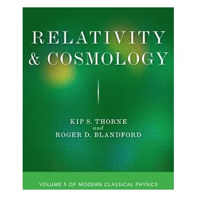 Relativity and Cosmology - Thorne, Kip S. a Blandford, Roger D.