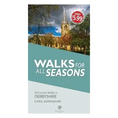 Walks for all Seasons Derbyshire - Burkinshaw, Carol