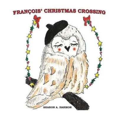 Francois' Christmas Crossing - Harmon, Sharon a