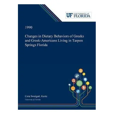 Changes in Dietary Behaviors of Greeks and Greek-Americans Living in Tarpon Springs Florida - Ku