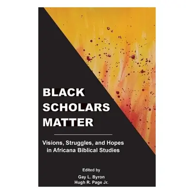 Black Scholars Matter - Byron, Gay , L.