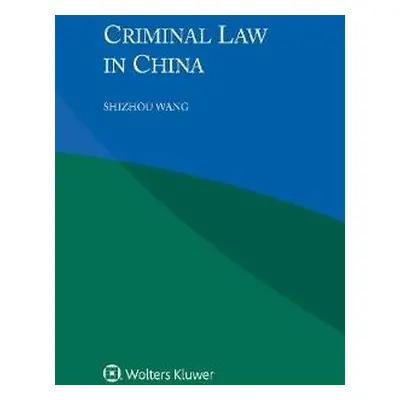 Criminal Law in China - Wang, Shizhou