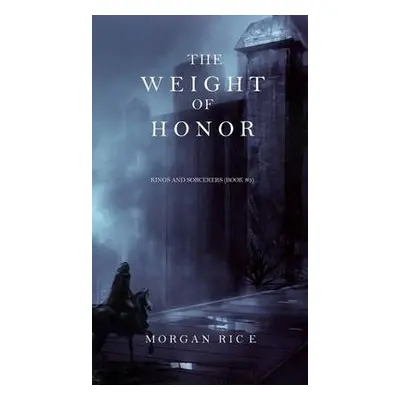 Weight of Honor (Kings and Sorcerers--Book 3) - Rice, Morgan