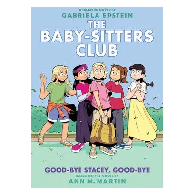 Good-bye Stacey, Good-bye: A Graphic Novel (The Baby-Sitters Club #11)