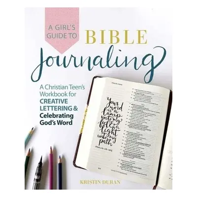 Girl's Guide to Bible Journaling - Duran, Kristin