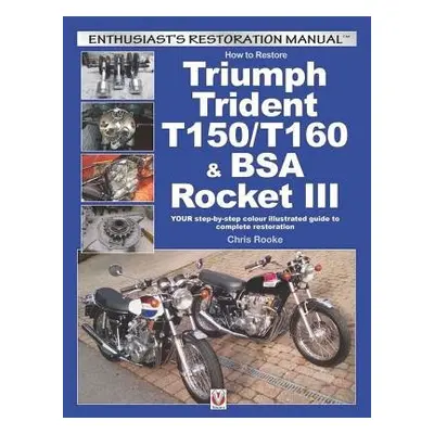 How to Restore Triumph Trident T150/T160 a Bsa Rocket III - Rooke, Chris