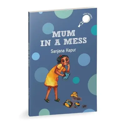 Mum in a Mess (hOle Book) - Kapur, Sanjana