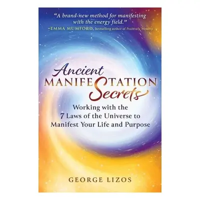 Ancient Manifestation Secrets - Lizos, George