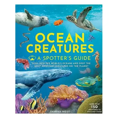 Ocean Creatures: A Spotter's Guide - Weiss, Sabrina