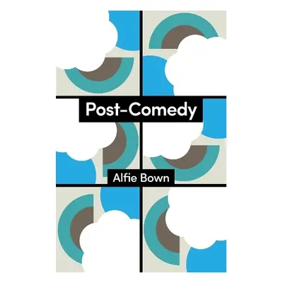 Post-Comedy - Bown, Alfie (University of London, UK)