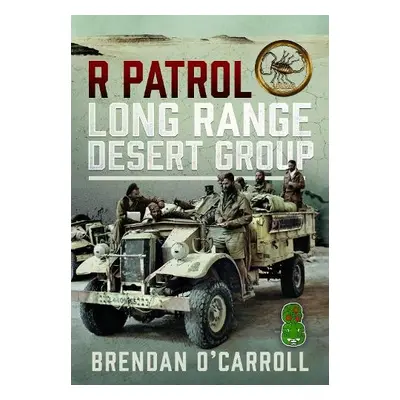 R Patrol Long Range Desert Group - O'Carroll, Brendan