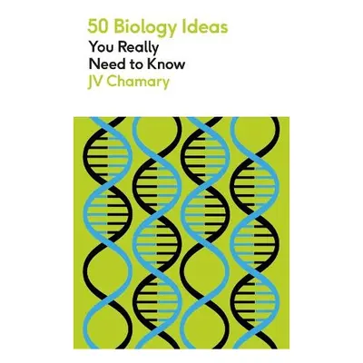 50 Biology Ideas You Really Need to Know - Chamary, JV