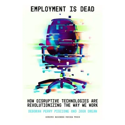 Employment Is Dead - Piscione, Deborah Perry a Drean, Josh