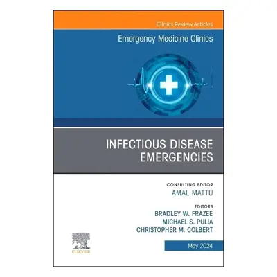 Infectious Disease Emergencies, An Issue of Emergency Medicine Clinics of North America