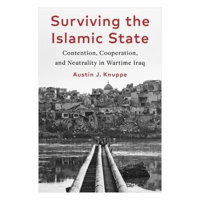 Surviving the Islamic State - Knuppe, Austin