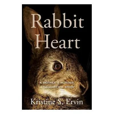 Rabbit Heart - Ervin, Kristine S.