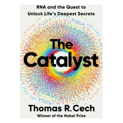 Catalyst - Cech, Thomas R.