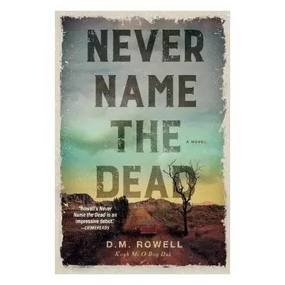 Never Name the Dead - Rowell, D. M.