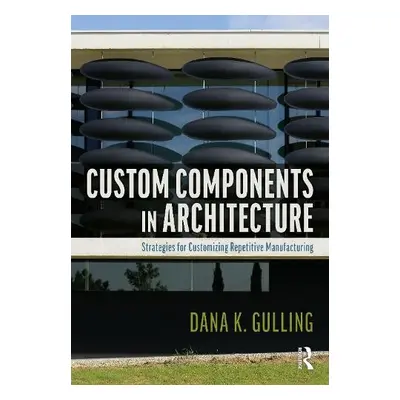 Custom Components in Architecture - Gulling, Dana