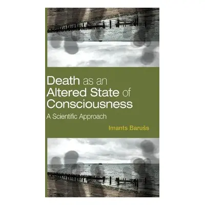 Death as an Altered State of Consciousness - Baruss, Imants