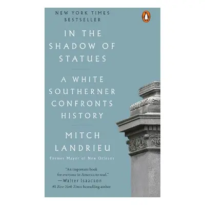 In the Shadow of Statues - Landrieu, Mitch