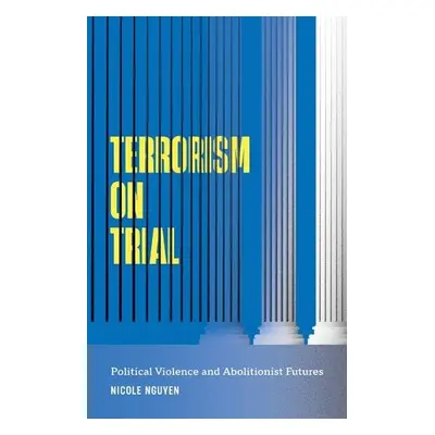 Terrorism on Trial - Nguyen, Nicole