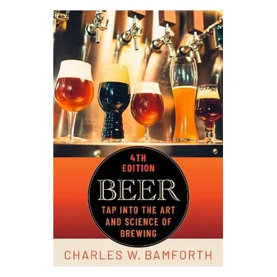 Beer - Bamforth, Charles W. (Senior Quality Adviser, Senior Quality Adviser, Sierra Nevada Brewi