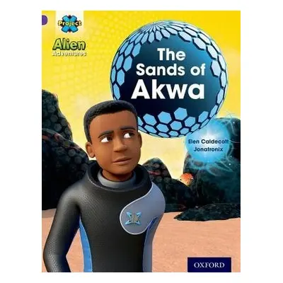 Project X: Alien Adventures: Purple: The Sands of Akwa - Caldecott, Elen