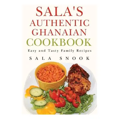 Sala's Authentic Ghanaian Cookbook - Snook, Sala