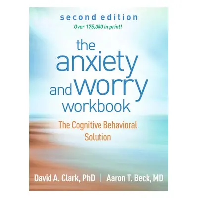 Anxiety and Worry Workbook, Second Edition - Clark, David A. (University of New Brunswick (Emeri