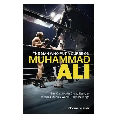 Man Who Put a Curse on Muhammad Ali - Giller, Norman