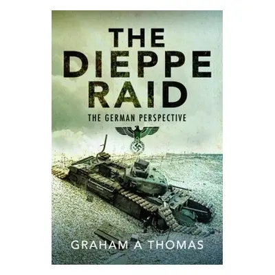 Dieppe Raid - Thomas, Graham A