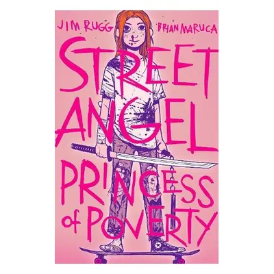 Street Angel: Princess of Poverty - Rugg, Jim a Maruca, Brian